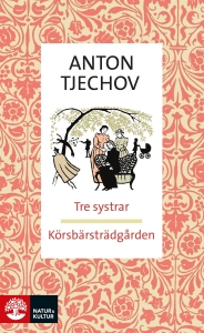 Anton Tjechov - Tre Systrar/Körsbärsträdgården