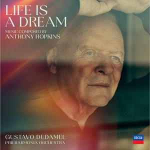 Anthony Hopkins & Philharmonia Orchestra & Gustavo Dudamel - Life Is A Dream