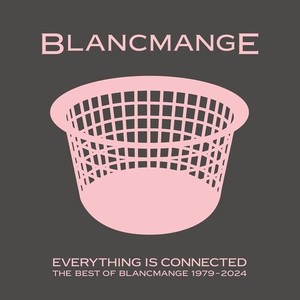 Blancmange - Everything Is Connected - Best Of (