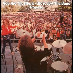 Trapeze - You Are The Music?We?Re Just The Ba