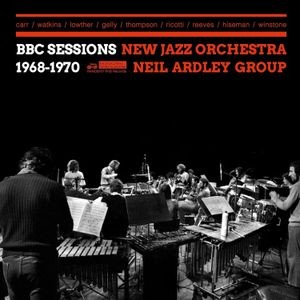 New Jazz Orchestra/Neil Ardley Grou - Bbc Sessions 1968-1970