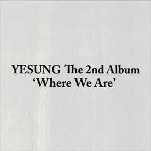 Yesung - Where We Are (SMini Ver.)