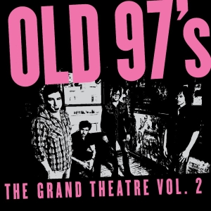 Old 97'S - The Grand Theater Vol. 2 (Smoke Mar