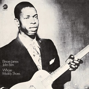 Elmore James John Brim - Whose Muddy Shoes