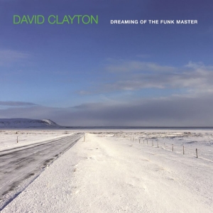 David Clayton - Dreaming Of The Funk Master