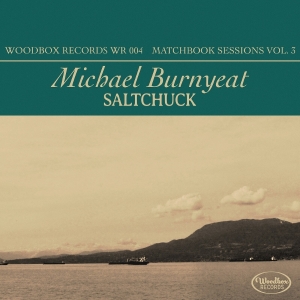 Michael Burnyeat - Saltchuck - Matchbook Sessions Vol. 3