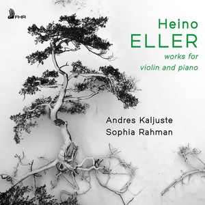 Heino Eller - Works For Violin & Piano