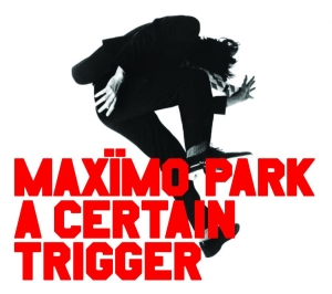 Maximo Park - Certain Trigger