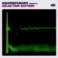 Squarepusher - Selection Sixteen