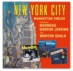 Moondog/Gordon Jenkins/Morton Gould - New York City - Manhattan Fables