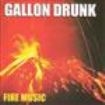 Gallon Drunk - Fire Music i gruppen Annet /  hos Bengans Skivbutik AB (595981)
