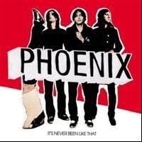Phoenix - It's Never Been Like That