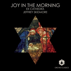 Ex Cathedra - Joy In The Morning