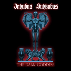 Inkubus Sukkubus - The Dark Goddess