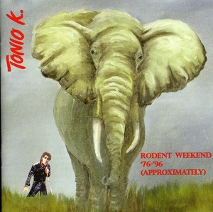 Tonio K - Rodent Weekend '76-'96