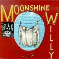 Moonshine Willy - Bold Displays Of Imperfection