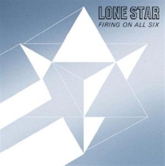 Lone Star - Firing On All Six