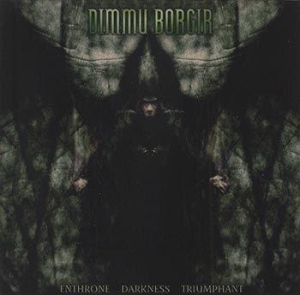 Dimmu Borgir - Enthrone Darkness Triumphant -