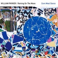 Parker William - Raining On The Moon - Corn Meal Dan i gruppen CD hos Bengans Skivbutik AB (913114)