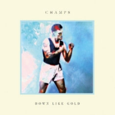 Champs - Down Like Gold
