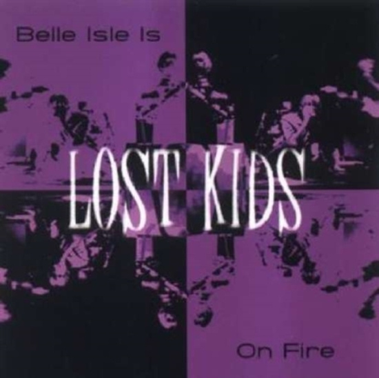 Lost Kids - Belle Isle Is On Fire