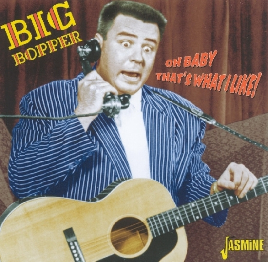 Big Bopper - Oh Baby That's What I Like !