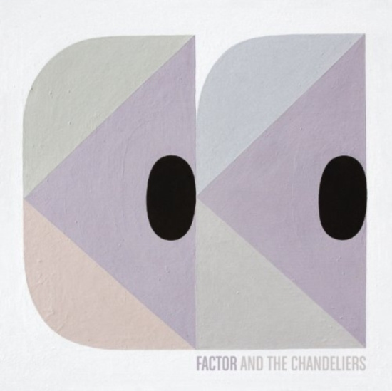 Factor & The Chandeliers - Factor & The Chandeliers Ep