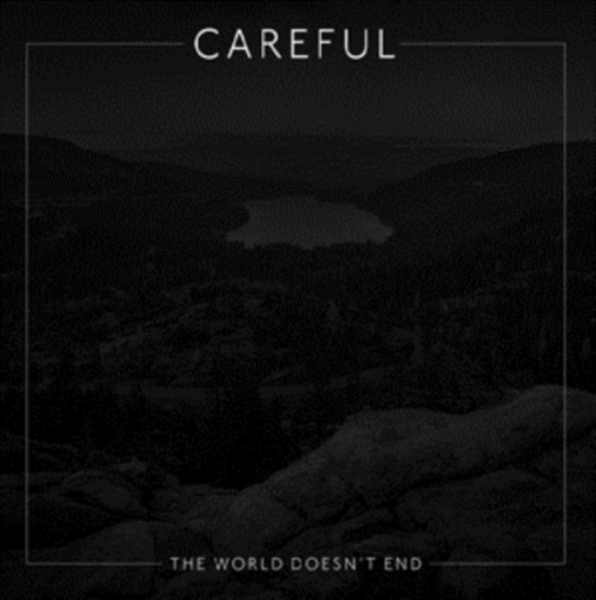 Careful - World Doesnt End