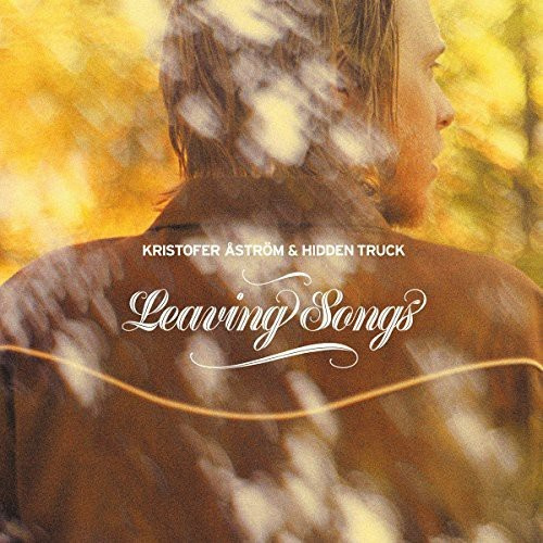 Kristofer Åström & Hidden Truck - Leaving Songs