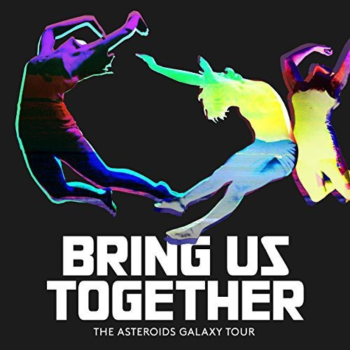 Asteroids Galaxy Tour - Bring Us Together