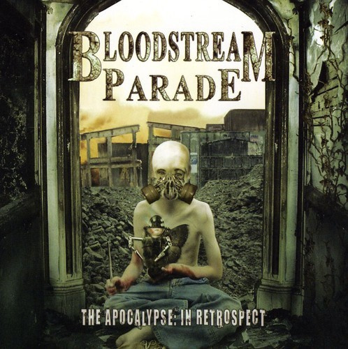 Bloodstream Parade - Apocalypse In Retrospect