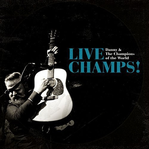 Danny And The Champions Of The Worl - Live Champs!