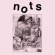 Nots - We Are Nots Nots - We Are Nots