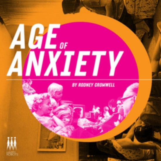 Cromwell Rodney - Age Of Anxiety