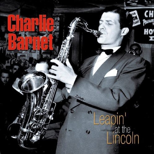 Barnet Charlie - Leapin' At The Lincoln