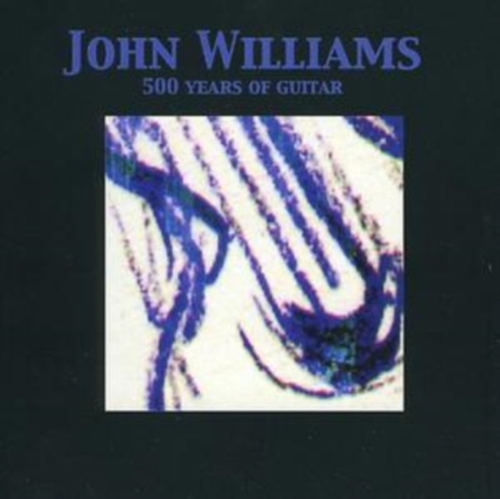 Williams John - 500 Years Of Guitar