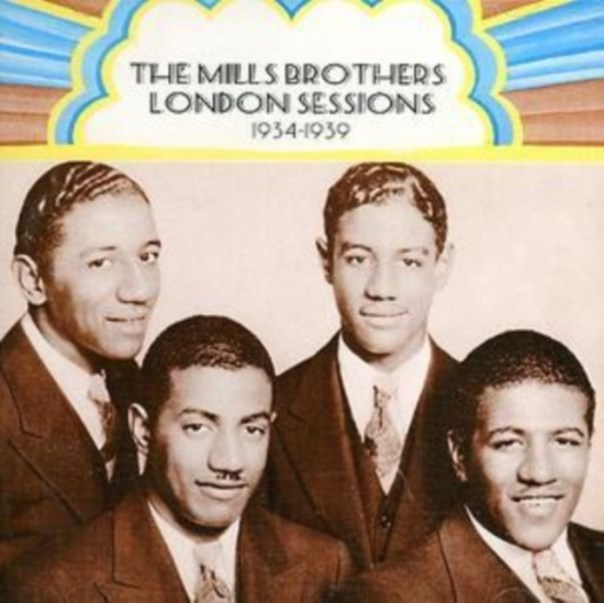 Mills Brothers - London Sessions: 1934-1939