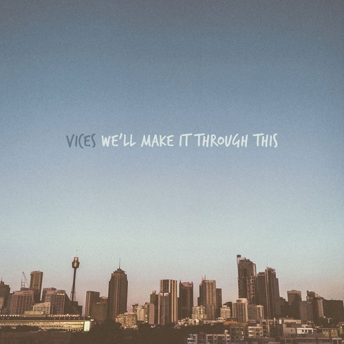 Vices - We'll Make It Through This