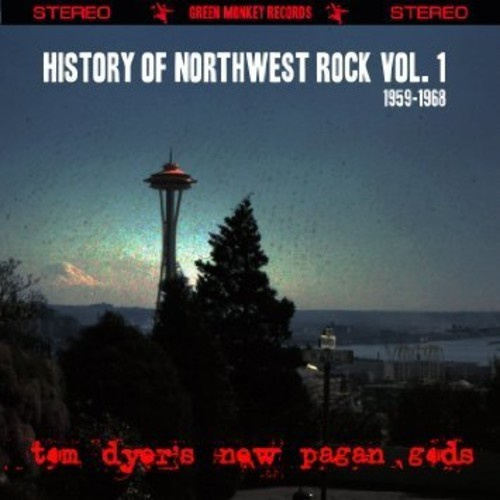 Tom Dyer's New Pagan Gods - History Of Northwest Rock Vol. 1 19