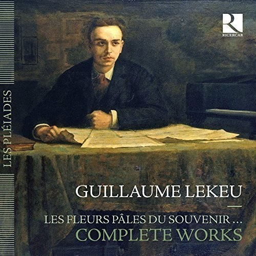 Lekeu Guillaume - Les Fleurs Pâles Du Souvenir (Compl
