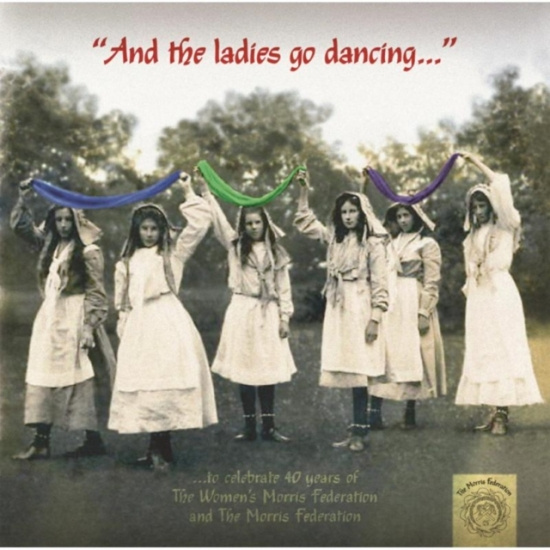 Womens Morris Federation - And The Ladis Go Dancing
