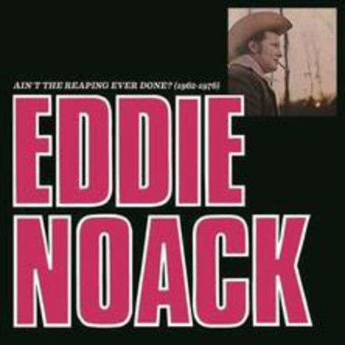 Noack Eddie - Ain't The Reaping Ever Done?