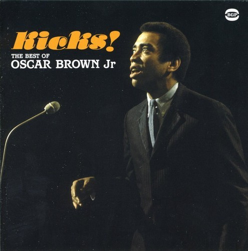 Brown Jr Oscar - Kicks! The Best Of Oscar Brown Jr