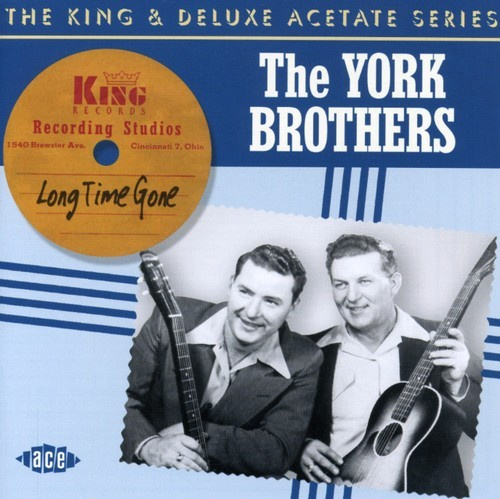 York Brothers - Long Time Gone: The King & Deluxe A