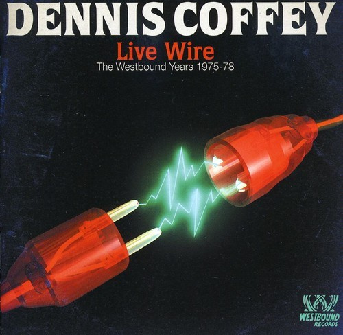 Coffey Dennis - Live Wire: The Westbound Years 1975