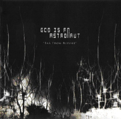 God Is An Astronaut - Far From Refuge