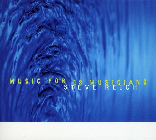 Steve Reich - Music For 18 Musicians