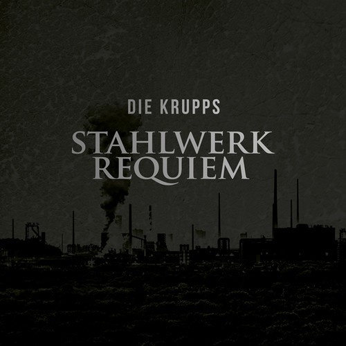 Die Krupps - Stahlwerkrequiem