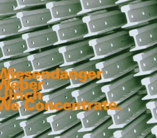 Wiesendanger/Weber/Ulrich - We Concentrate