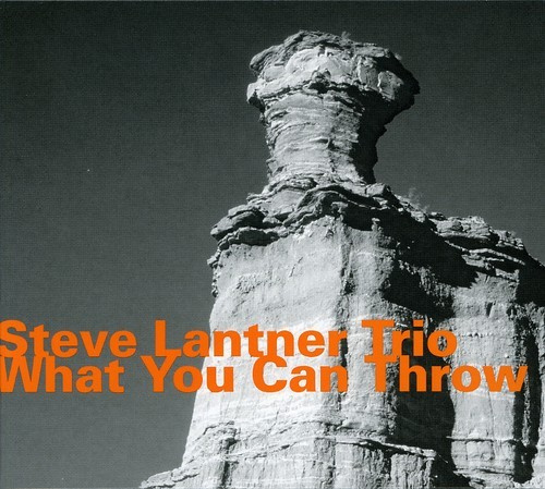 Steve Lantner Trio - What You Can Throw